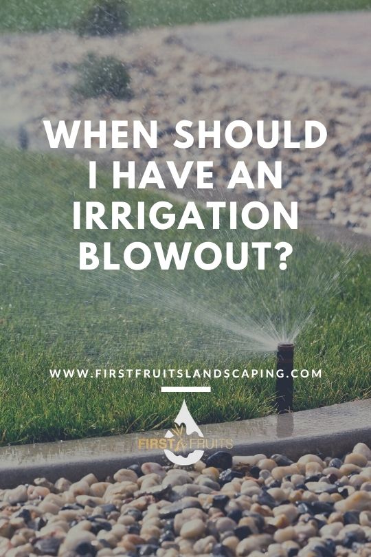 When Should I Have an Irrigation Blowout?
