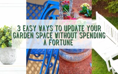 3 Easy Ways to Update Your Garden Space Without Spending a Fortune