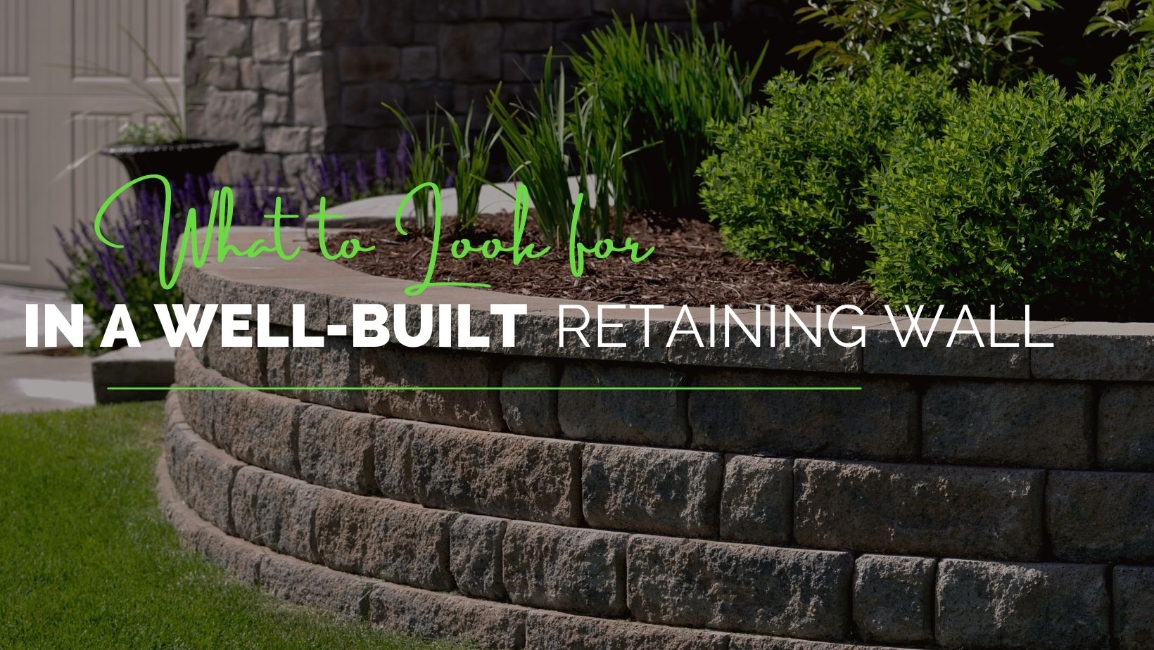 What to Look for in a Well-Built Retaining Wall - FirstFruits Landscaping