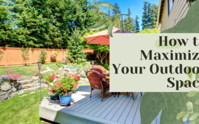 How to Maximize Your Outdoor Space