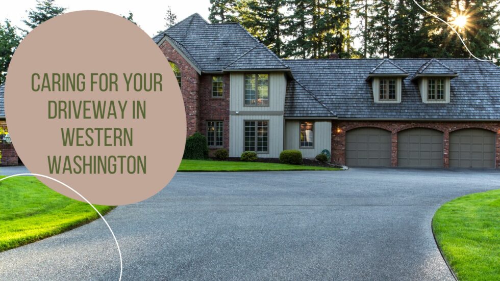 Caring For Your Driveway in Western Washington