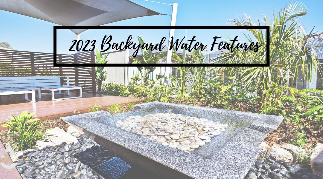 2023 Backyard Water Features