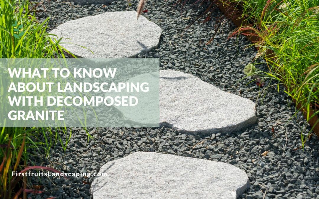 What To Know About Landscaping With Decomposed Granite