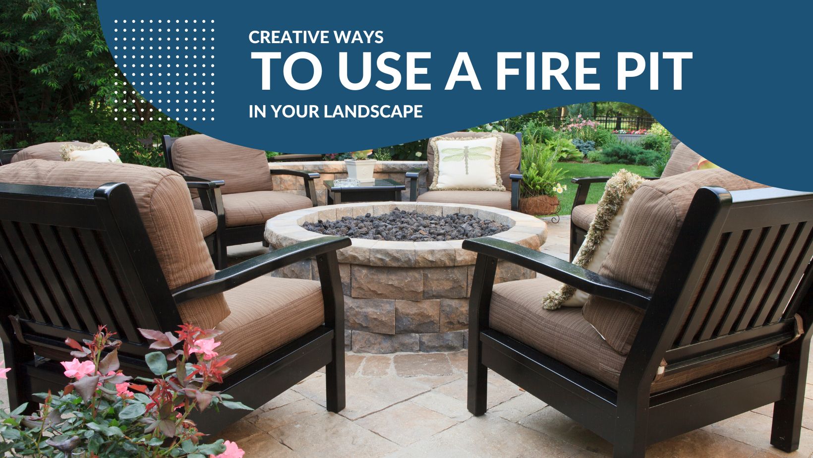 Creative Ways To Use A Fire Pit In Your Landscape