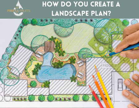 How do You Create a Landscape Plan?