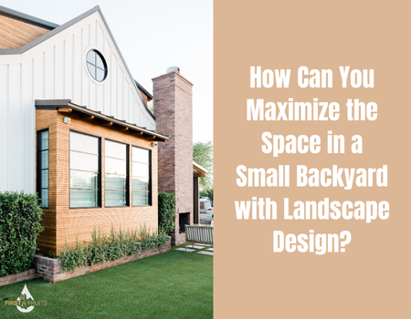 How Can You Maximize the Space in a Small Backyard with Landscape Design?