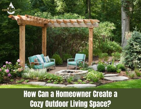 How Can a Homeowner Create a Cozy Outdoor Living Space?