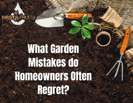 What Garden Mistakes do Homeowners Often Regret?